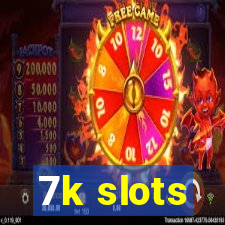 7k slots